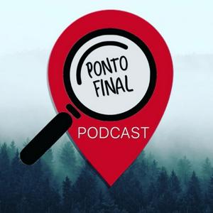 Ponto Final Podcast - Onde True Crime faz Turismo