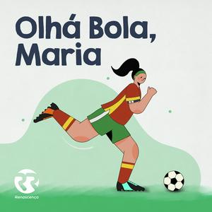 Renascença - Olhá Bola, Maria