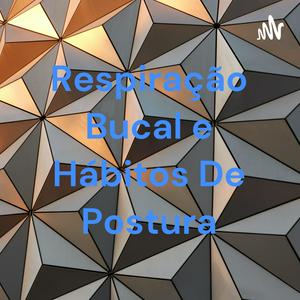 Respiração Bucal e Hábitos De Postura