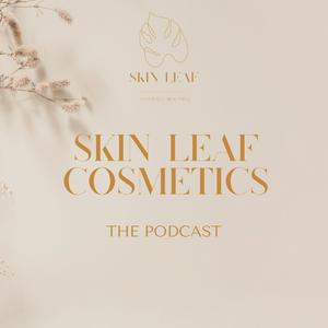 Skin Leaf Cosmetics - The Podcast