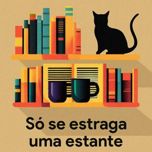 Só se estraga uma estante