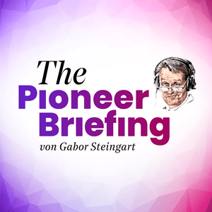 The Pioneer Briefing - Nachrichten aus Politik und Wirtschaft