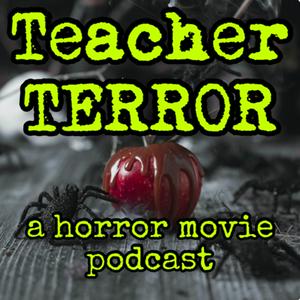 Teacher Terror (A Horror Movie Podcast)
