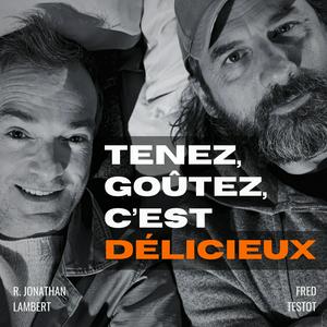 Tenez, goûtez, c'est délicieux