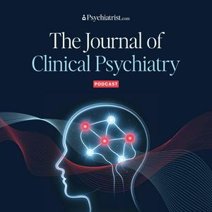 The Journal of Clinical Psychiatry Podcast