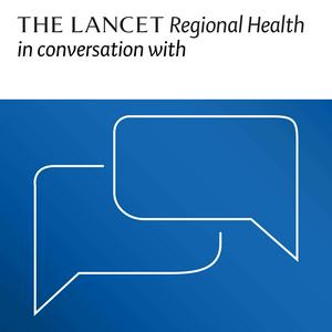 The Lancet Regional Health in conversation with