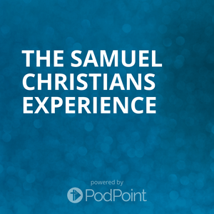 The Samuel Christians Experience