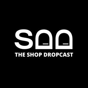 The Shop Dropcast