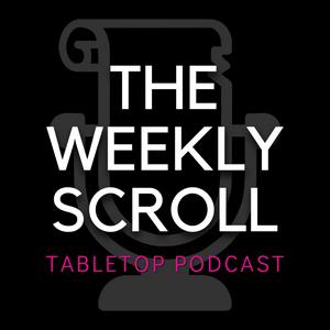 The Weekly Scroll Tabletop Podcast