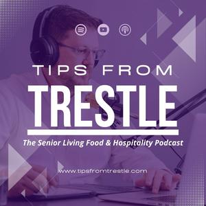 Tips from Trestle: The Senior Living Food and Hospitality Podcast