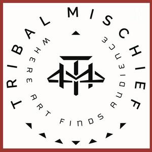 Tribal Mischief Podcast