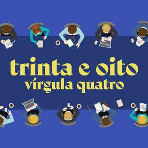 Trinta e oito vírgula quatro