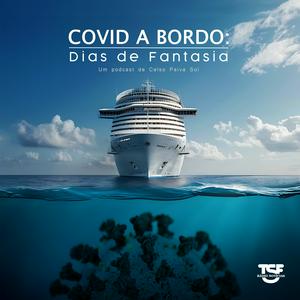 TSF - Covid a Bordo: Dias de Fantasia - Podcast
