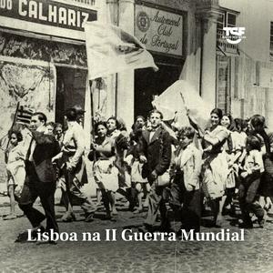 TSF - Lisboa na II Guerra Mundial - Podcast