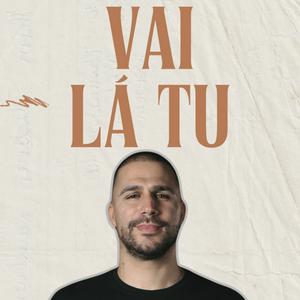 Vai lá tu