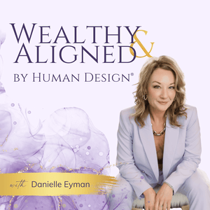 Wealthy & Aligned by Human Design